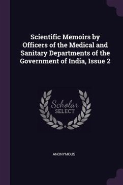 Scientific Memoirs by Officers of the Medical and Sanitary Departments of the Government of India, Issue 2 - Anonymous