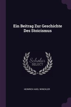 Ein Beitrag Zur Geschichte Des Stoicismus - Winckler, Heinrich Axel