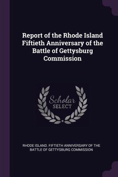 Report of the Rhode Island Fiftieth Anniversary of the Battle of Gettysburg Commission