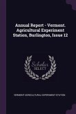 Annual Report - Vermont. Agricultural Experiment Station, Burlington, Issue 12