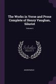 The Works in Verse and Prose Complete of Henry Vaughan, Silurist; Volume 4