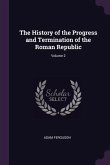 The History of the Progress and Termination of the Roman Republic; Volume 2
