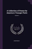 A Collection of Poems by America's Younger Poets; Volume 1