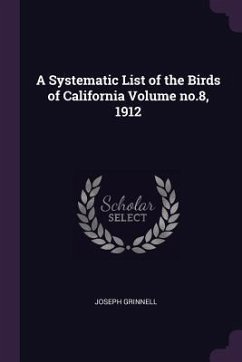 A Systematic List of the Birds of California Volume no.8, 1912 - Grinnell, Joseph