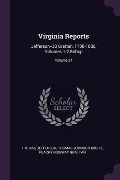 Virginia Reports - Jefferson, Thomas; Michie, Thomas Johnson; Grattan, Peachy Ridgway