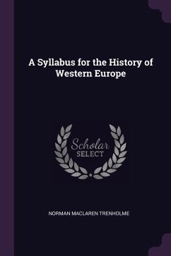 A Syllabus for the History of Western Europe - Trenholme, Norman Maclaren
