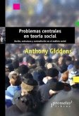 Problemas centrales en teoría social : acción, estructura y contradicción en el análisis social