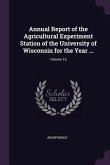 Annual Report of the Agricultural Experiment Station of the University of Wisconsin for the Year ...; Volume 16