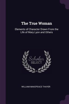 The True Woman - Thayer, William Makepeace