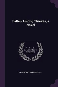 Fallen Among Thieves, a Novel - A'Beckett, Arthur William