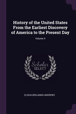 History of the United States From the Earliest Discovery of America to the Present Day; Volume 4