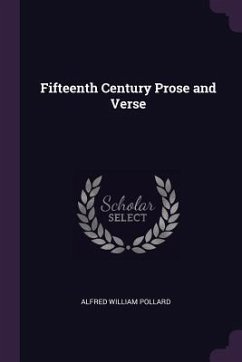Fifteenth Century Prose and Verse - Pollard, Alfred William