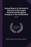 Annual Report of the Board of Directors of the Oregon Railroad and Navigation Company, to the Stockholders; Volume 2