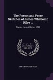 The Poems and Prose Sketches of James Whitcomb Riley ...