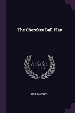 The Cherokee Ball Play - Mooney, James