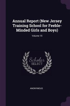 Annual Report (New Jersey Training School for Feeble-Minded Girls and Boys); Volume 15 - Anonymous