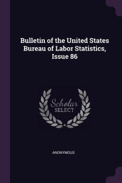 Bulletin of the United States Bureau of Labor Statistics, Issue 86 - Anonymous