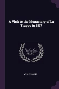 A Visit to the Monastery of La Trappe in 1817 - Fellowes, W D