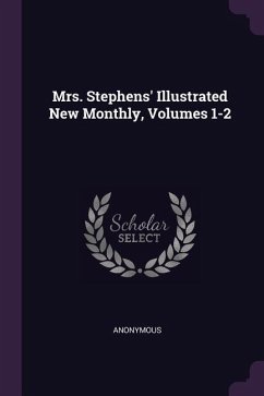 Mrs. Stephens' Illustrated New Monthly, Volumes 1-2