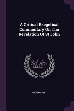 A Critical Exegetical Commentary On The Revelation Of St John