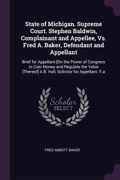 Cover State of Michigan. Supreme Court. Stephen Baldwin, Complainant and Appellee, Vs. Fred A. Baker, Defendant and Appellant