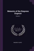 Memoirs of the Empress Eugenie; Volume 1