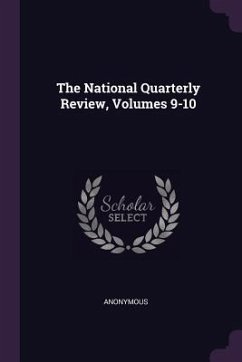 The National Quarterly Review, Volumes 9-10 - Anonymous