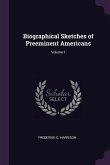 Biographical Sketches of Preeminent Americans; Volume 1