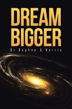 Dream Bigger - Harris, Daphne A.