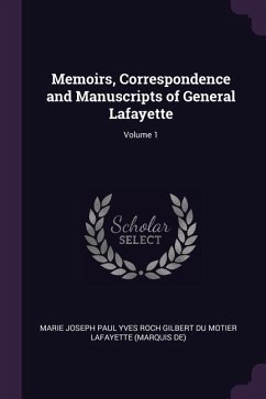 Memoirs, Correspondence and Manuscripts of General Lafayette; Volume 1