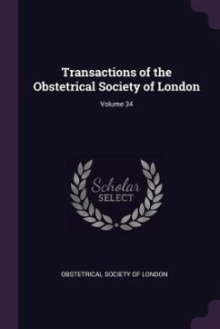 Transactions of the Obstetrical Society of London; Volume 34