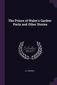 The Prince of Wales's Garden-Party and Other Stories - Riddell, J H