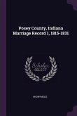 Posey County, Indiana Marriage Record 1, 1815-1831