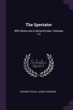 The Spectator - Steele, Richard; Addison, Joseph