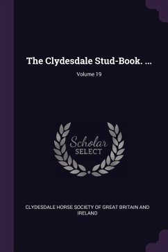 The Clydesdale Stud-Book. ...; Volume 19
