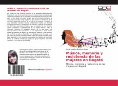 Música, memoria y resistencia de las mujeres en Bogotá - Gutiérrez Rojas, María Angélica