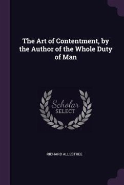 The Art of Contentment, by the Author of the Whole Duty of Man - Allestree, Richard