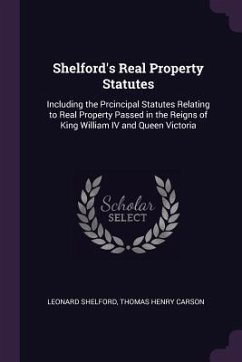 Shelford's Real Property Statutes - Shelford, Leonard; Carson, Thomas Henry