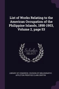 List of Works Relating to the American Occupation of the Philippine Islands, 1898-1903, Volume 2, page 53 - Griffin, Appleton Prentiss Clark