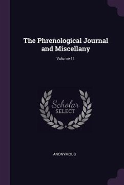 The Phrenological Journal and Miscellany; Volume 11 - Anonymous