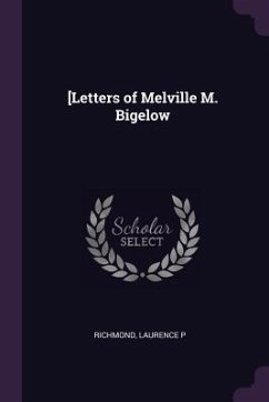 [Letters of Melville M. Bigelow - Richmond, Laurence P