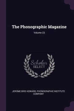 The Phonographic Magazine; Volume 23 - Howard, Jerome Bird