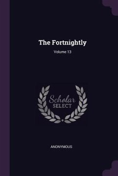The Fortnightly; Volume 13 - Anonymous