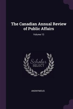 The Canadian Annual Review of Public Affairs; Volume 13 - Anonymous
