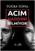 Acim Haddini Bilmiyor