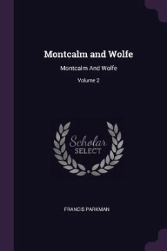 Montcalm and Wolfe - Parkman, Francis