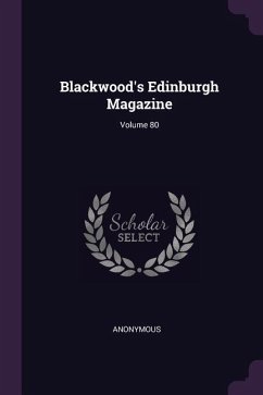 Blackwood's Edinburgh Magazine; Volume 80 - Anonymous