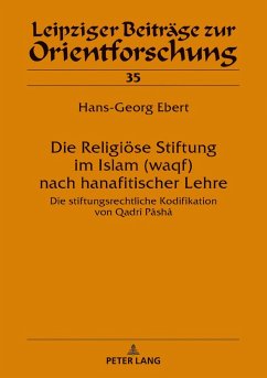 Die Religiöse Stiftung im Islam (waqf) nach hanafitischer Lehre - Ebert, Hans-Georg