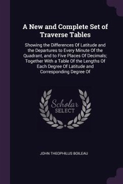 A New and Complete Set of Traverse Tables - Boileau, John Theophilus