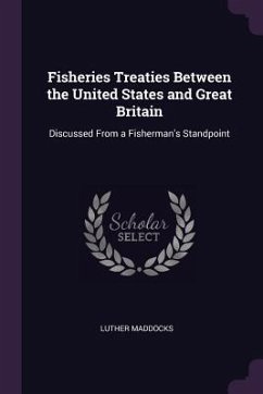 Fisheries Treaties Between the United States and Great Britain - Maddocks, Luther